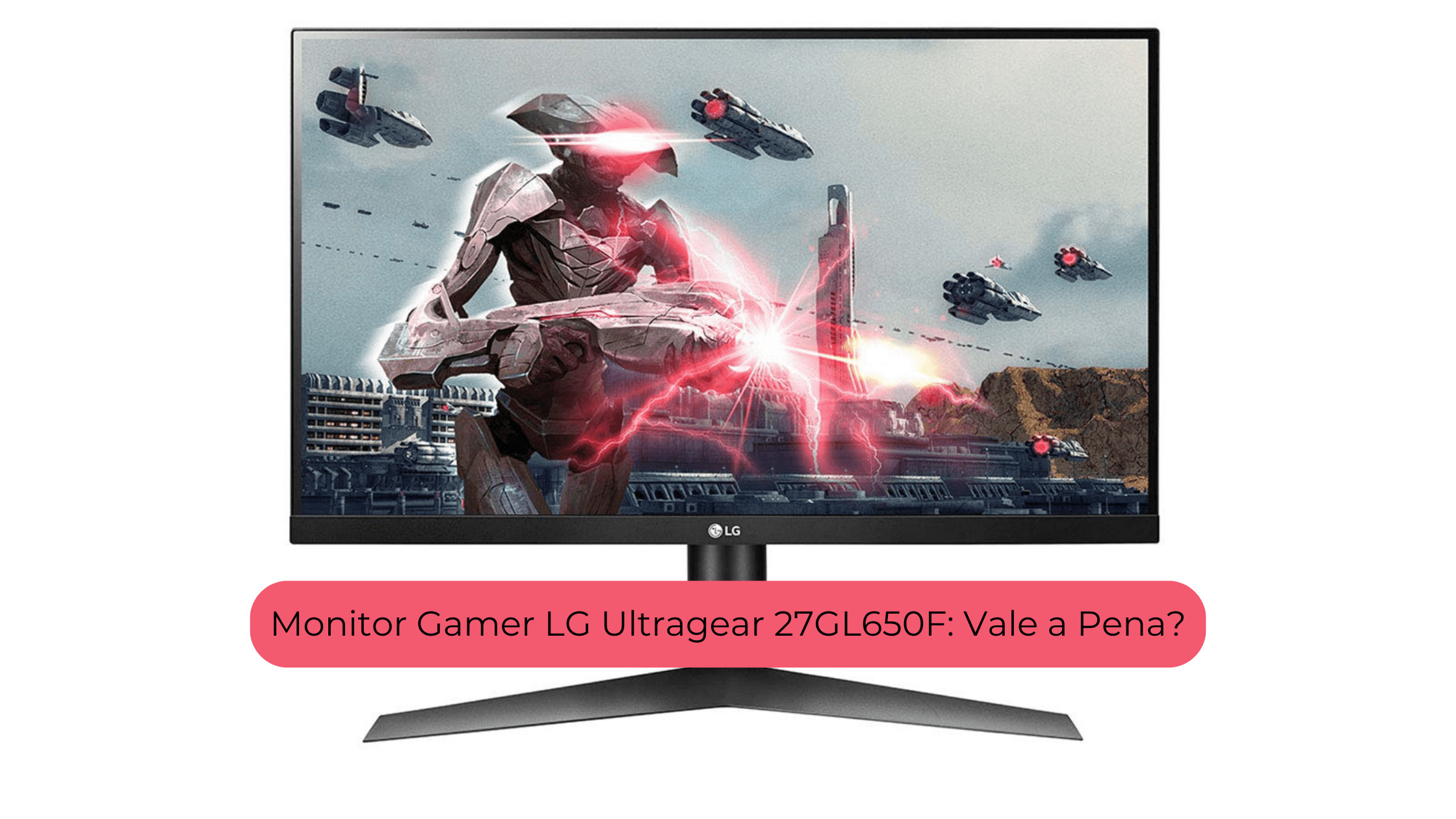 Monitor Gamer LG Ultragear 27GL650F: Vale a Pena?