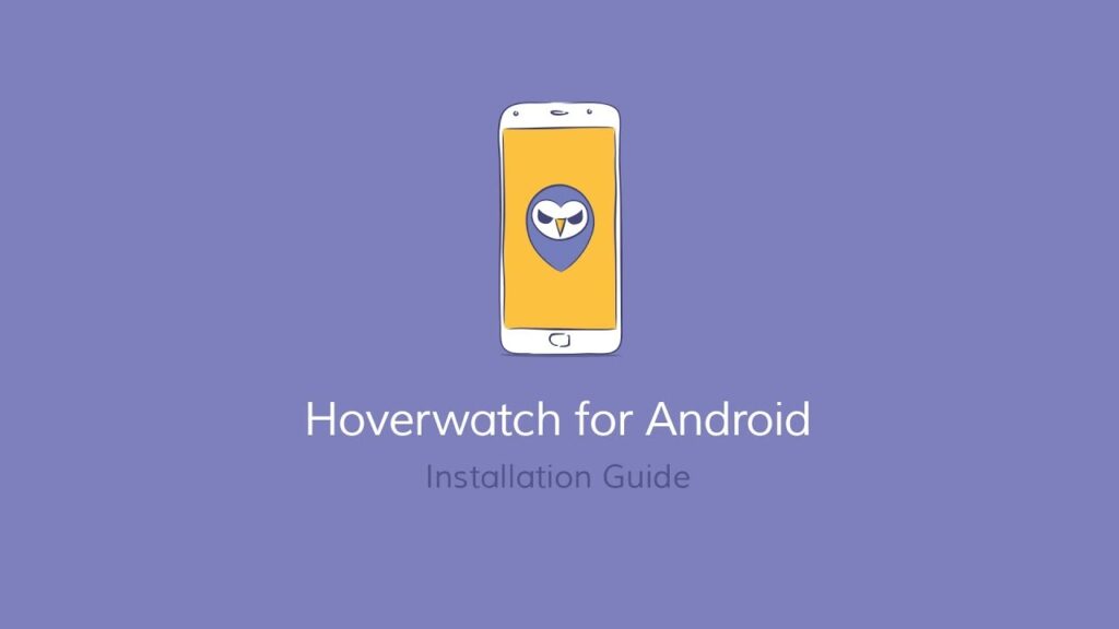Hoverwatch Os 3 melhores aplicativos para monitorar o smartphone de seus filhos